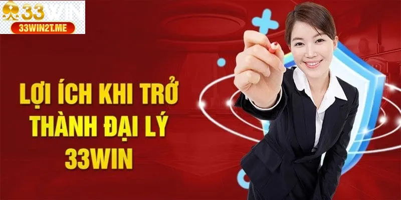 Lợi ích mà khách hàng nhận được khi trở thành đại lý nhà cái 33WIN