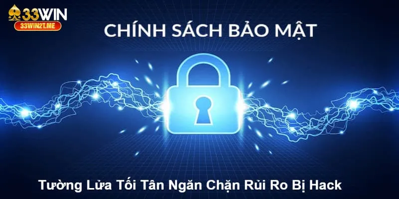 Tường lửa tối tân ngăn chặn toàn bộ tác nhân có ý đồ xấu 