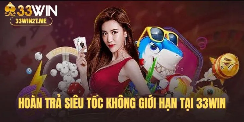 Khuyến mãi 33Win hấp dẫn với hoàn trả siêu tốc không giới hạn