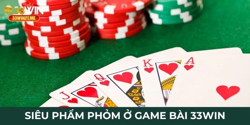 Siêu phẩm Phỏm ở game bài 33Win