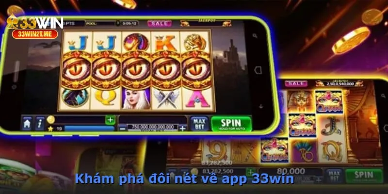 Khám phá đôi nét về app 33win